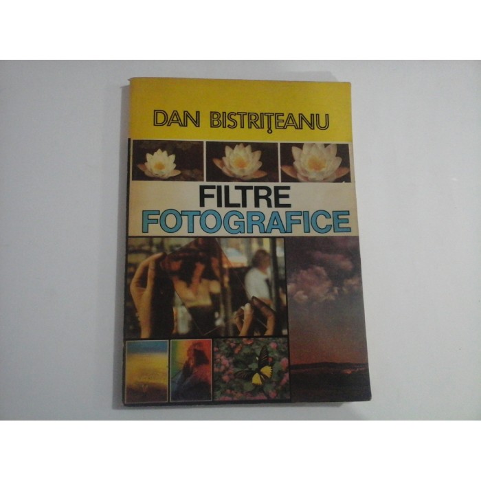 FILTRE FOTOGRAFICE - Dan BISTRITEANU FILTRE FOTOGRAFICE - Dan BISTRITEANU